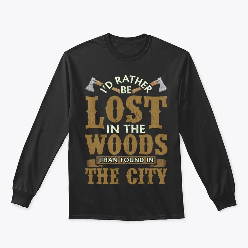 Funny Logger Gift - Lost In The Woods