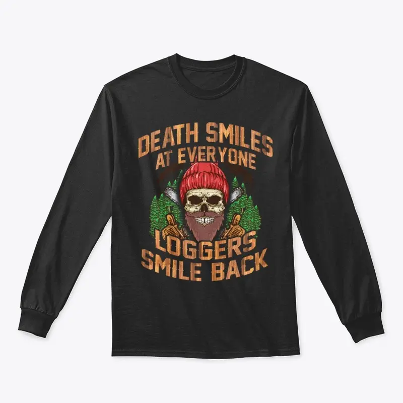 Funny Logger Gift - Smile Back At Death