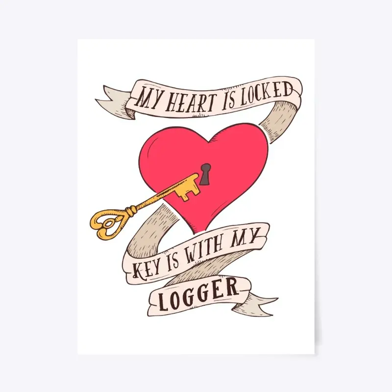 Heart Is Locked Key Is With My Logger