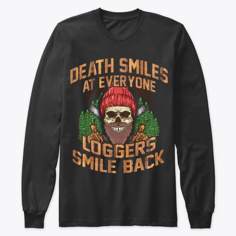 Funny Logger Gift - Smile Back At Death